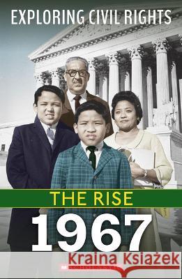The Rise: 1967 (Exploring Civil Rights) Leslie, Jay 9781338837520 Franklin Watts - książka