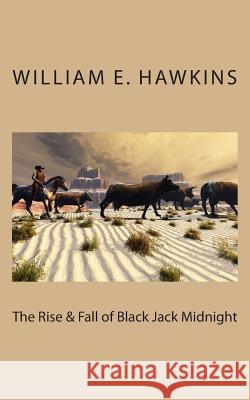 The Rise & Fall of Blackjack Midnight William E. Hawkins 9781493548255 Createspace - książka