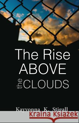 The Rise Above the Clouds Kayvonna K Stigall   9781937400637 Manifold Grace Publishing House LLC - książka