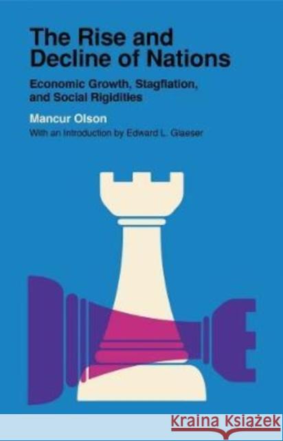 The Rise and Decline of Nations: Economic Growth, Stagflation, and Social Rigidities Mancur Olson 9780300254068 YALE UNIVERSITY PRESS - książka