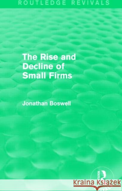 The Rise and Decline of Small Firms Jonathan Boswell 9781138778832 Routledge - książka