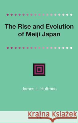 The Rise and Evolution of Meiji Japan James Huffman 9781898823940 Global Books Ltd - książka