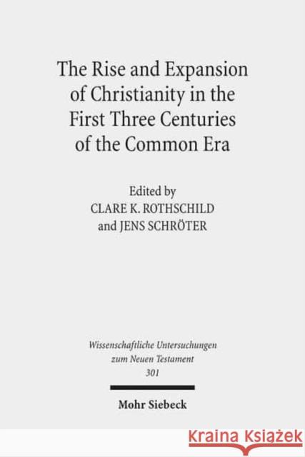 The Rise and Expansion of Christianity in the First Three Centuries of the Common Era Rothschild, Clare K. 9783161522499 Mohr Siebeck - książka