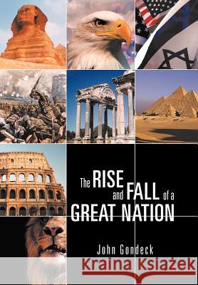 The Rise and Fall of a Great Nation John Gondeck 9781466945739 Trafford Publishing - książka