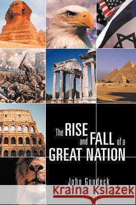 The Rise and Fall of a Great Nation John Gondeck 9781466945746 Trafford Publishing - książka