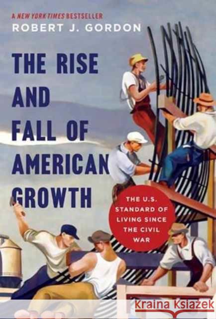 The Rise and Fall of American Growth: The U.S. Standard of Living since the Civil War Robert J. Gordon 9780691175805 Princeton University Press - książka