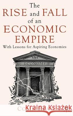 The Rise and Fall of an Economic Empire: With Lessons for Aspiring Economies Read, C. 9780230273702 Palgrave MacMillan - książka