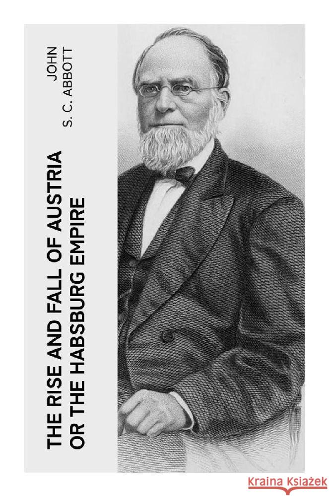 The Rise and Fall of Austria or the Habsburg Empire Abbott, John S. C. 9788027379750 e-artnow - książka