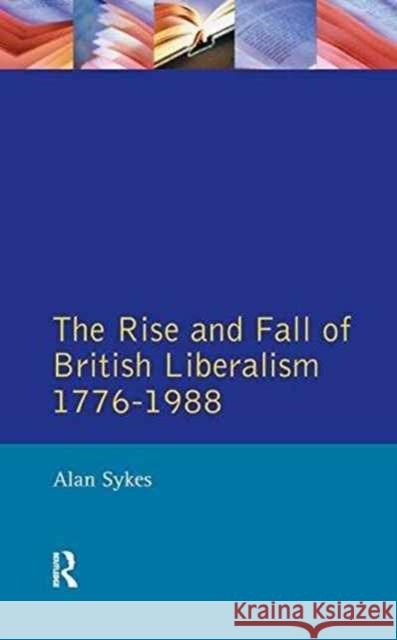 The Rise and Fall of British Liberalism: 1776-1988 Alan Sykes 9781138159648 Routledge - książka