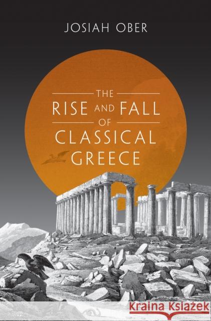 The Rise and Fall of Classical Greece Ober, Josiah 9780691173146 John Wiley & Sons - książka