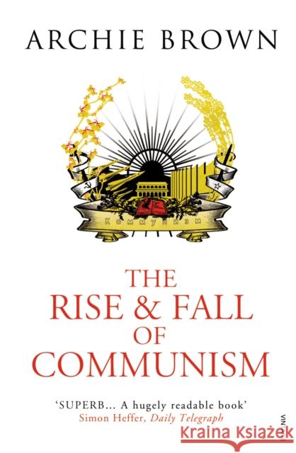 The Rise and Fall of Communism Archie Brown 9781845950675 Vintage Publishing - książka