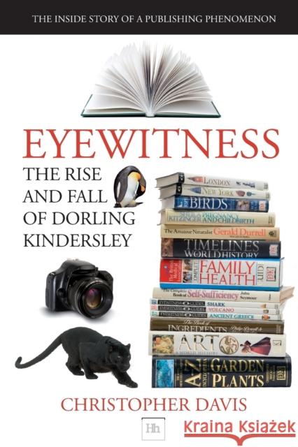 The Rise and Fall of Dorling Kindersley: The Inside Story of a Publishing Phenomenon Christopher Davis 9781906659196  - książka