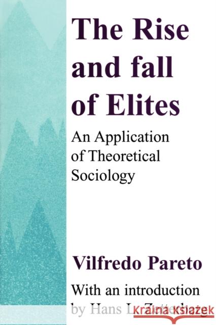 The Rise and Fall of Elites: Application of Theoretical Sociology Pareto, Vilfredo 9780887388729 Transaction Publishers - książka