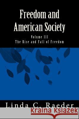 The Rise and Fall of Freedom Linda C. Raeder 9781545197103 Createspace Independent Publishing Platform - książka