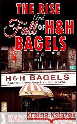 The Rise and Fall of H&H Bagels Marc Zirogiannis 9781365778230 Revival Waves of Glory Ministries - książka