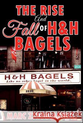 The Rise and Fall of H&H Bagels Zirogiannis, Marc 9781365931000 Revival Waves of Glory Ministries - książka