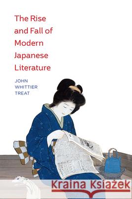 The Rise and Fall of Modern Japanese Literature John Whittier Treat 9780226545134 University of Chicago Press - książka