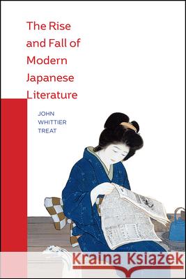 The Rise and Fall of Modern Japanese Literature John Whittier Treat 9780226811703 University of Chicago Press - książka