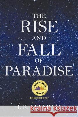 The Rise and Fall of Paradise I K Fleming 9781491735299 iUniverse - książka
