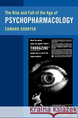 The Rise and Fall of the Age of Psychopharmacology Edward Shorter 9780197574430 Oxford University Press, USA - książka