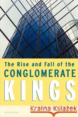 The Rise and Fall of the Conglomerate Kings Robert Sobel 9781893122475 Beard Books - książka