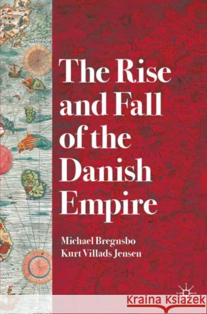 The Rise and Fall of the Danish Empire Michael Bregnsbo 9783030914400 Springer Nature Switzerland AG - książka