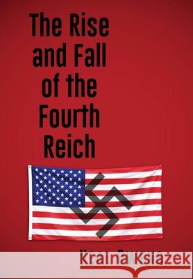 The Rise and Fall of the Fourth Reich Neal Owens 9781733150378 Owens Publishing - książka