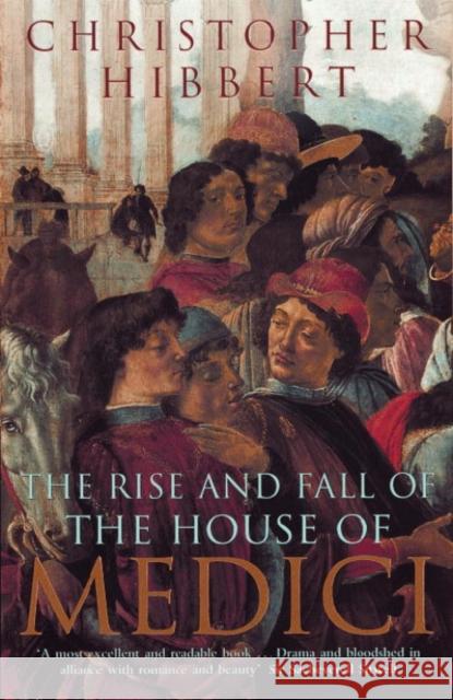 The Rise and Fall of the House of Medici Christopher Hibbert 9780140050905 Penguin Books Ltd - książka