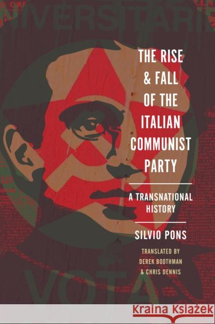 The Rise and Fall of the Italian Communist Party: A Transnational History Silvio Pons 9781503638839 Stanford University Press - książka
