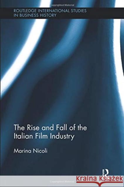 The Rise and Fall of the Italian Film Industry Marina Nicoli 9781138340787 Taylor and Francis - książka