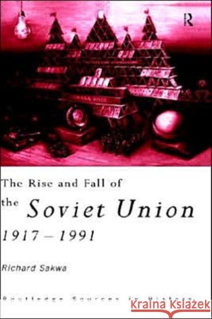 The Rise and Fall of the Soviet Union Richard Sakwa 9780415122894 Routledge - książka