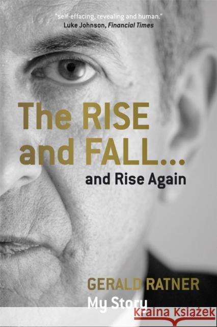 The Rise and Fall...and Rise Again Gerald Ratner 9781906465292 JOHN WILEY AND SONS LTD - książka