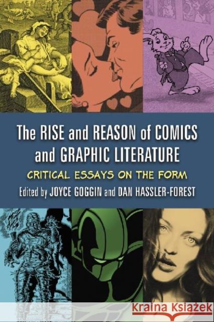 The Rise and Reason of Comics and Graphic Literature: Critical Essays on the Form Goggin, Joyce 9780786442942 McFarland & Company - książka