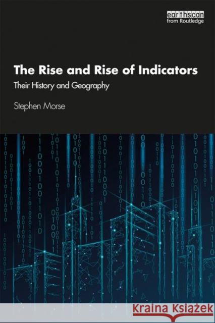 The Rise and Rise of Indicators: Their History and Geography Stephen Morse 9780415786812 Routledge - książka