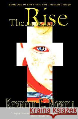 The Rise: Book One of The Trials and Triumph Trilogy Nowell, Kenneth E. 9780982827949 Vero House - książka