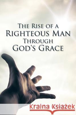 The Rise of a Righteous Man Through God's Grace Steven Gamble 9781504923989 Authorhouse - książka