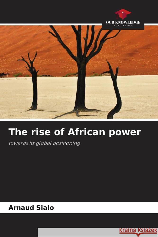 The rise of African power SIALO, Arnaud 9786208233303 Our Knowledge Publishing - książka