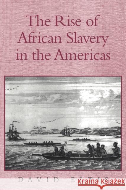 The Rise of African Slavery in the Americas David Eltis 9780521655484 Cambridge University Press - książka
