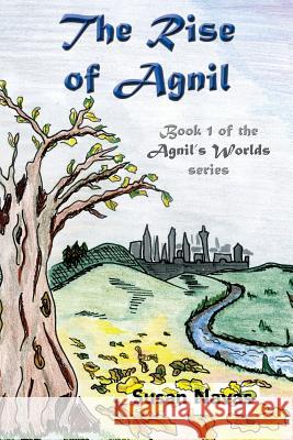 The Rise of Agnil: Book 1 of the Agnil's Worlds series Moore, Charlotte 9781545271575 Createspace Independent Publishing Platform - książka