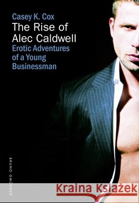 The Rise of Alec Caldwell Cox, Casey K. 9783867876889 Bruno Gmunder Verlag Gmbh - książka