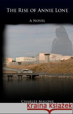 The Rise of Annie Lone Charles Malone 9780988333802 Tiger 74 Publishing - książka