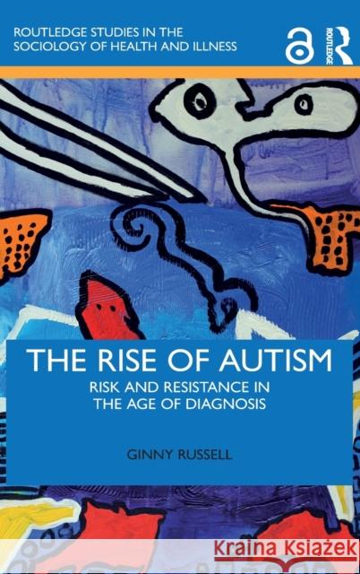 The Rise of Autism: Risk and Resistance in the Age of Diagnosis Ginny Russell 9780367250812 Routledge - książka