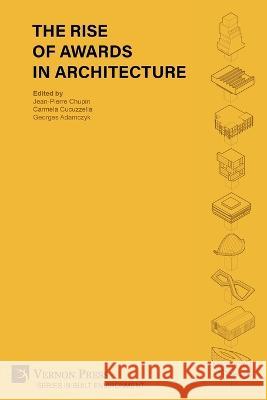 The Rise of Awards in Architecture Jean-Pierre Chupin Carmela Cucuzzella Georges Adamczyk 9781648895692 Vernon Press - książka