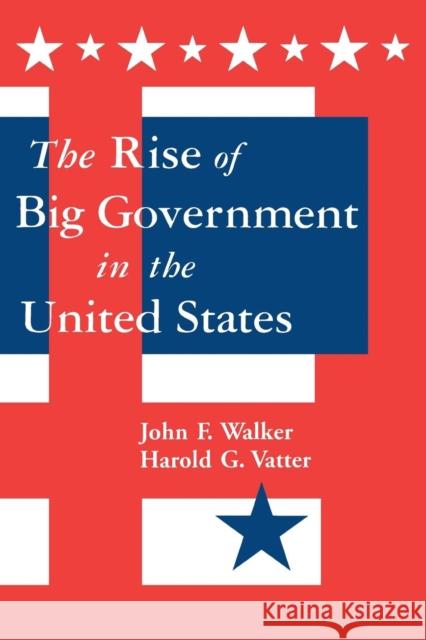 The Rise of Big Government John F. Walker Harold G. Vatter 9780765600677 M.E. Sharpe - książka