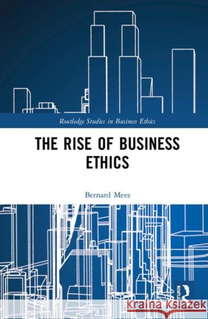 The Rise of Business Ethics Bernard Mees 9781138614079 Routledge - książka