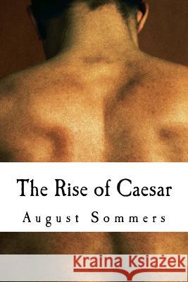The Rise of Caesar: A Slave Insurrection August Sommers 9781519708755 Createspace Independent Publishing Platform - książka