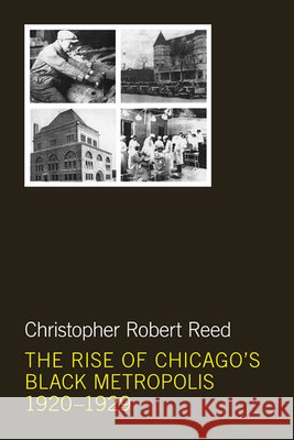 The Rise of Chicago's Black Metropolis, 1920-1929 Christopher Robert Reed 9780252036231 University of Illinois Press - książka