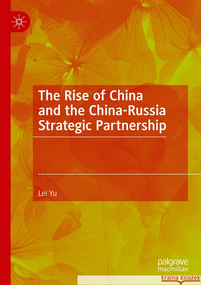 The Rise of China and the China-Russia Strategic Partnership Lei Yu 9789819600007 Springer Verlag, Singapore - książka