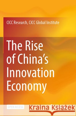 The Rise of China's Innovation Economy CICC Research CICC Global Institute 9789819982332 Springer - książka
