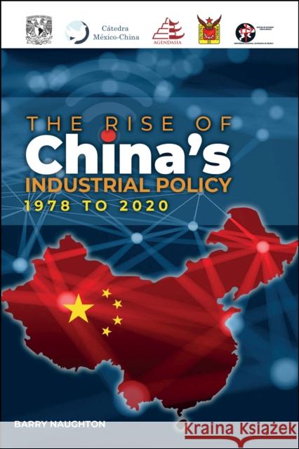 The Rise of China's Industrial Policy, 1978 to 2020 Barry Naughton 9786078066599 Eurospan (JL) - książka